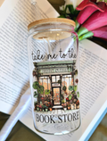Take Me To The Bookstore Glass Cup